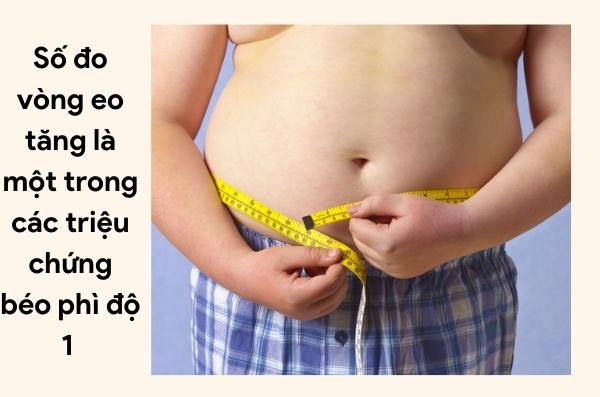Việc tăng lên của số đo vòng eo và mông có thể là dấu hiệu của béo phì độ 1